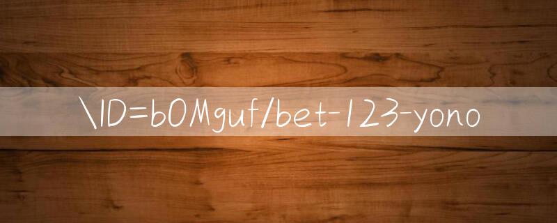 ID=bOMguf/bet 123 yono 