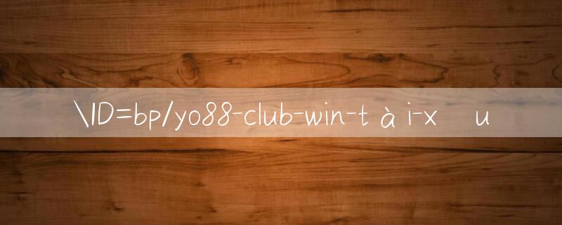 ID=bp/yo88 club