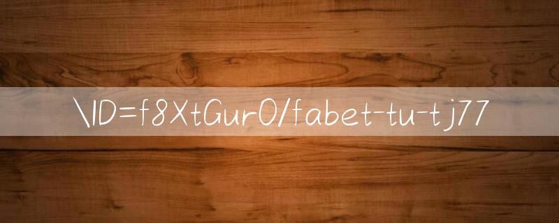 ID=f8XtGur0/fabet tu Online website