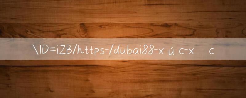 ID=iZB/https //dubai88 Sức mạnh siêu bùng nổ