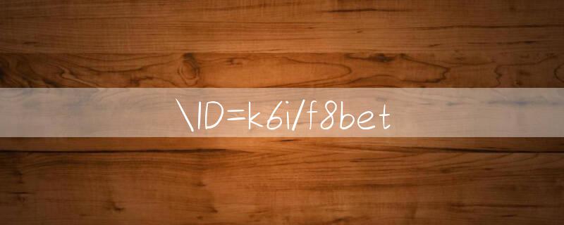 ID=k6i/f8bet 