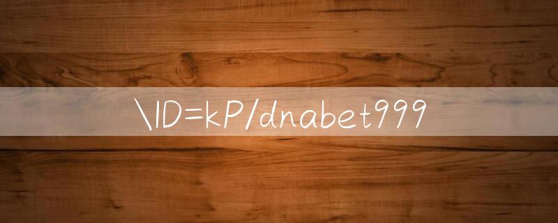 ID=kP/dnabet999 