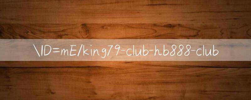 ID=mE/king79 club Tham gia trò chơi