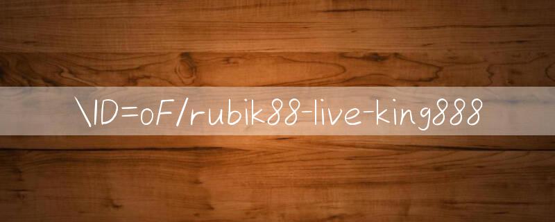 ID=oF/rubik88 live Trò chơi có thưởng trực tuyến 2024