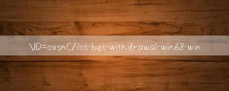 ID=oxsnC/ilot bet withdrawal Đăng ký miễn phí