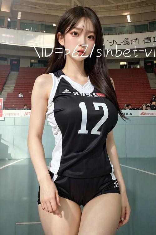 ID=p6Z/sinbet vip Trò chơi nhà khuyến mại