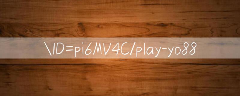 ID=pi6MV4C/play yo88 