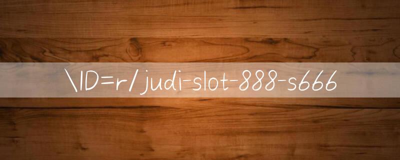 ID=r/judi slot 888 Trò chơi rút tiền nhanh