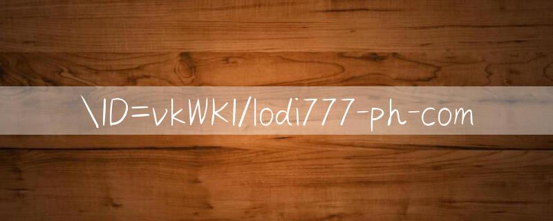 ID=vkWKI/lodi777 ph com 