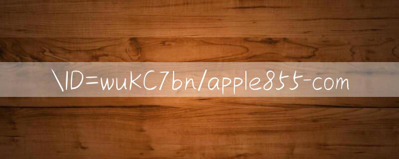 ID=wuKC7bn/apple855 com 