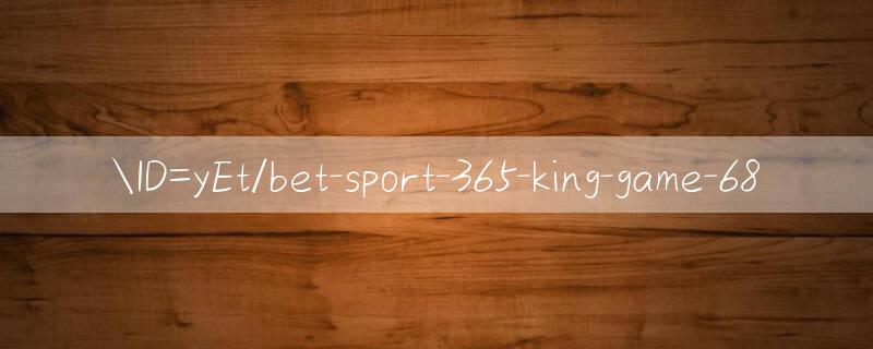 ID=yEt/bet sport 365 Trò chơi bất tận