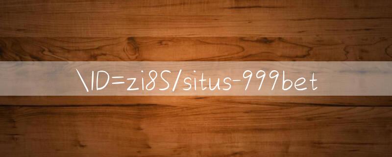 ID=zi8S/situs 999bet 