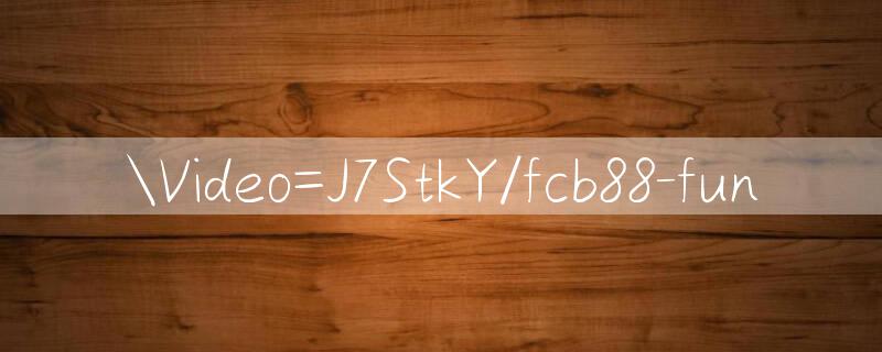 Video=J7StkY/fcb88 fun 